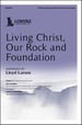 Living Christ, Our Rock and Foundation
